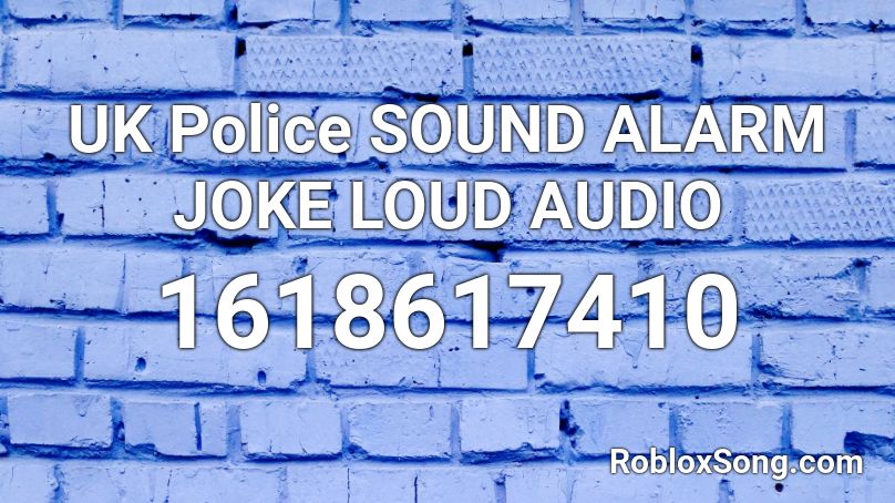 UK Police SOUND ALARM JOKE LOUD AUDIO Roblox ID