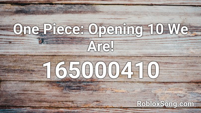 One Piece: Opening 10 We Are! Roblox ID - Roblox music codes