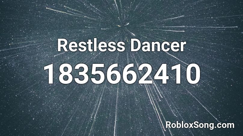 Restless Dancer Roblox ID