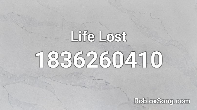 Life Lost Roblox ID