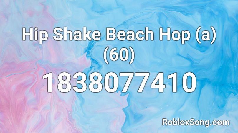 Hip Shake Beach Hop (a) (60) Roblox ID