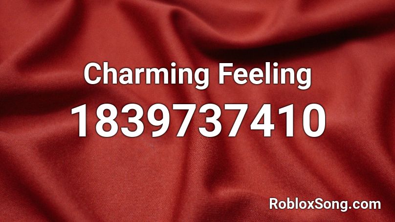Charming Feeling Roblox ID