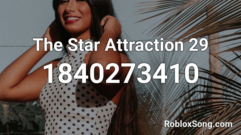 The Star Attraction 29 Roblox ID