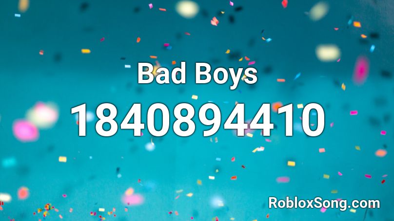 Bad Boys Roblox ID