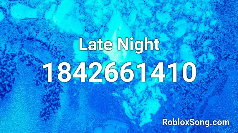 Late Night Roblox ID