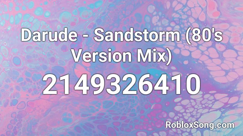 Darude - Sandstorm (80's Version Mix) Roblox ID