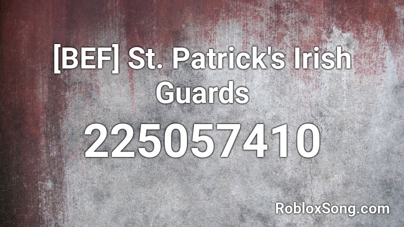 [BEF] St. Patrick's Irish Guards Roblox ID