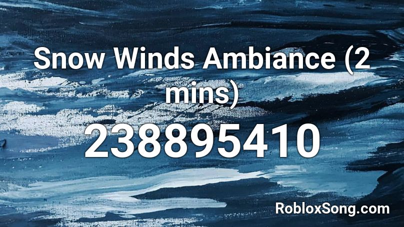 Snow Winds Ambiance (2 mins) Roblox ID