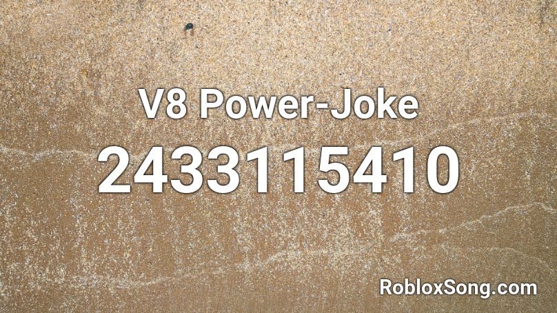 V8 Power-Joke Roblox ID