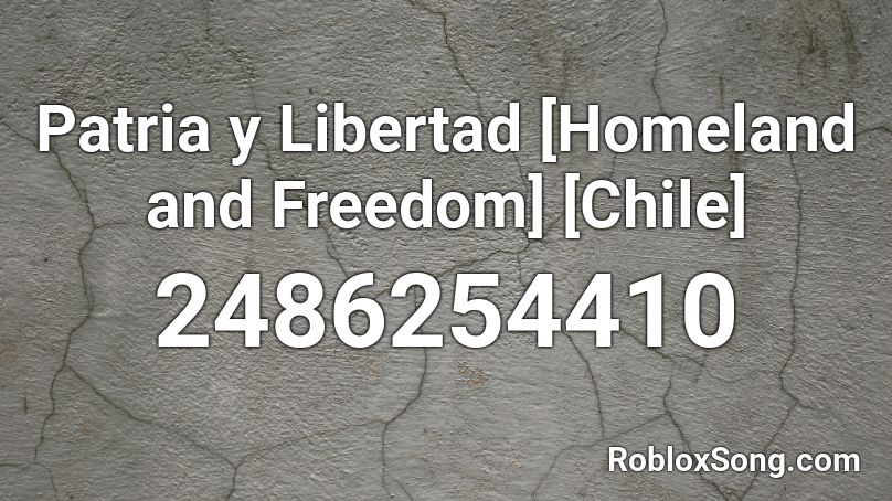 Patria y Libertad [Homeland and Freedom] [Chile] Roblox ID