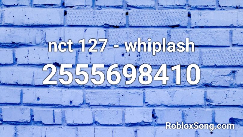 nct 127 - whiplash Roblox ID