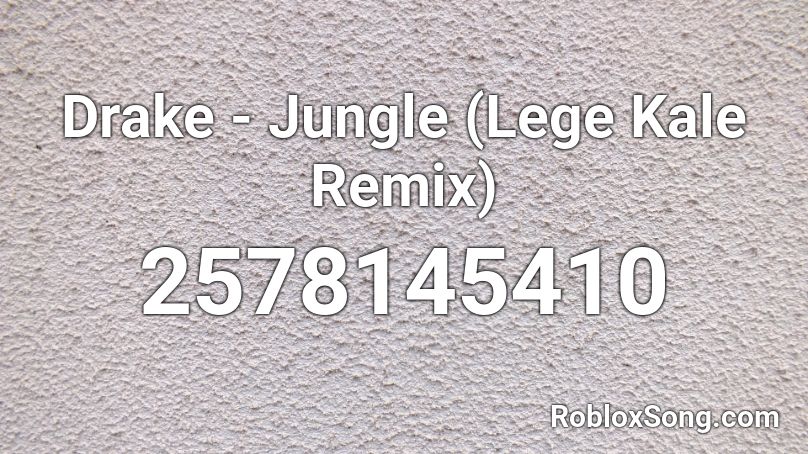 Drake Jungle Lege Kale Remix Roblox Id Roblox Music Codes - comethazine roblox id hero