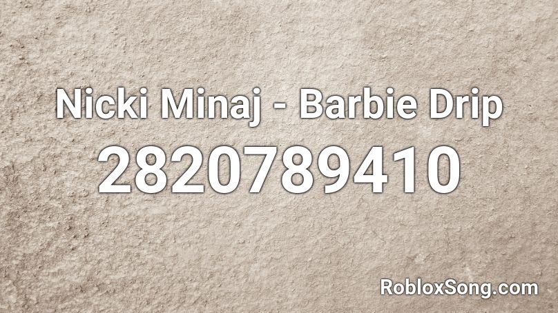 Nicki Minaj - Barbie Drip Roblox ID