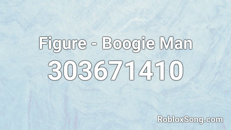 Figure - Boogie Man Roblox ID