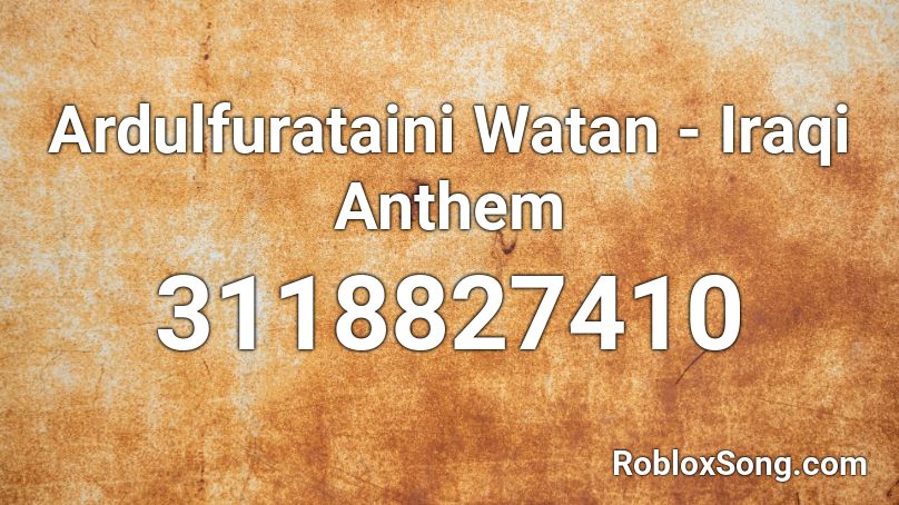 Ardulfurataini Watan - Iraqi Anthem Roblox ID