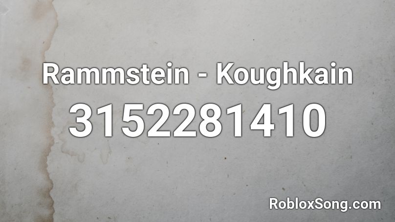 Rammstein - Koughkain Roblox ID