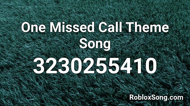 One Missed Call Theme Song Roblox ID