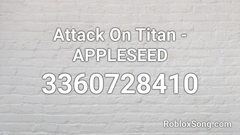 Attack On Titan Appleseed Roblox Id Roblox Music Codes - attack roblox id