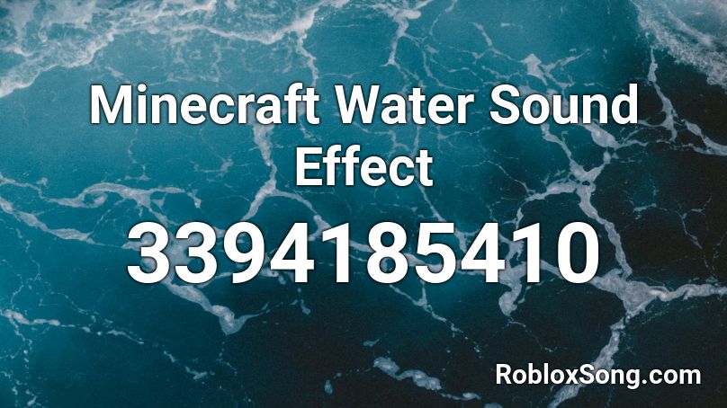 Minecraft Water Sound Effect Roblox Id Roblox Music Codes