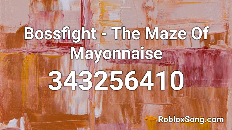 Bossfight - The Maze Of Mayonnaise  Roblox ID