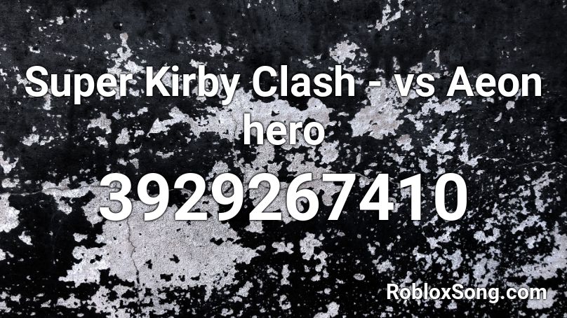 Super Kirby Clash - vs Aeon hero Roblox ID