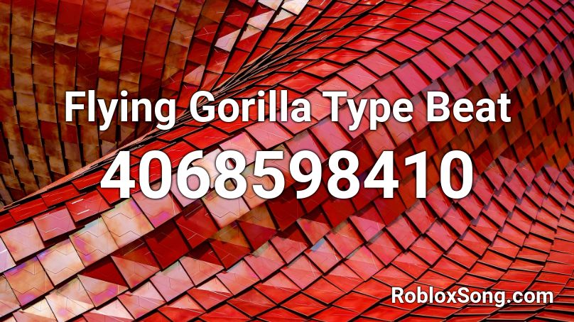 Flying Gorilla Type Beat Roblox Id Roblox Music Codes - flying gorilla roblox id