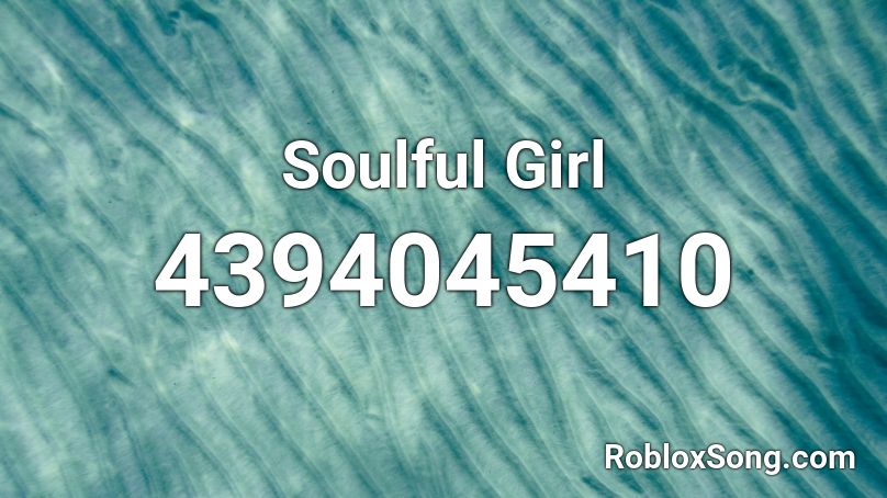 Soulful  Girl  Roblox ID