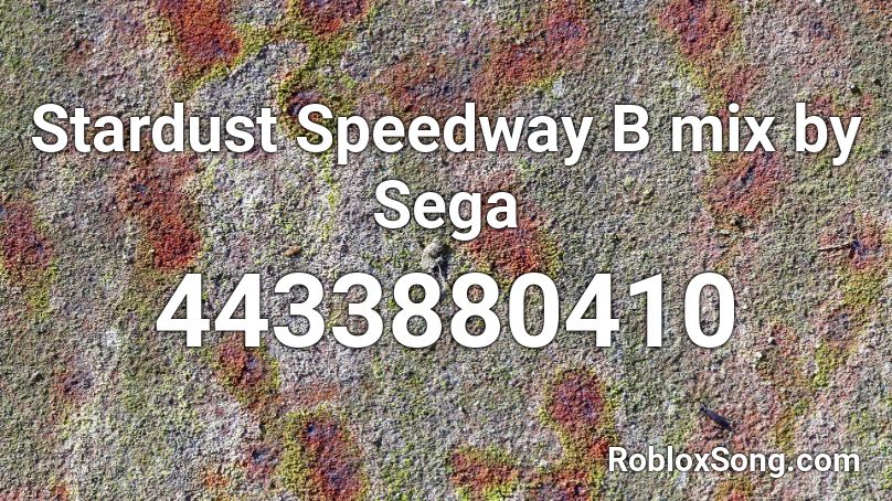 Stardust Speedway B mix by Sega Roblox ID