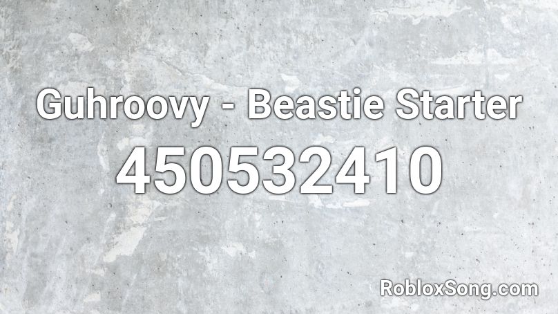 Guhroovy - Beastie Starter Roblox ID