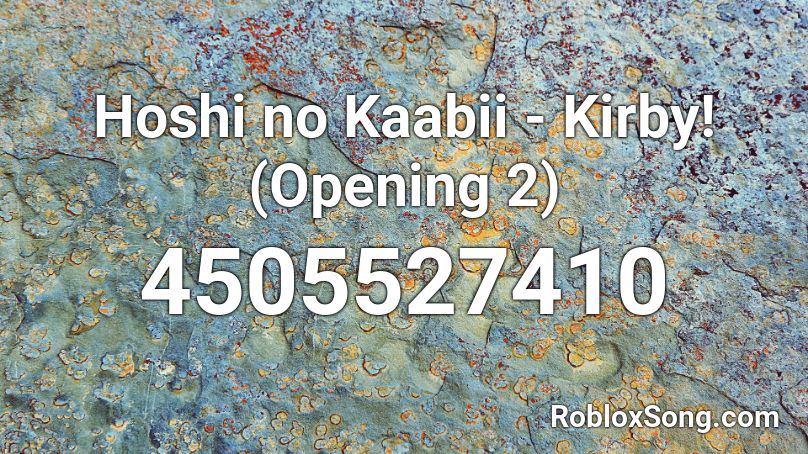 Hoshi no Kaabii - Kirby! (Opening 2) Roblox ID
