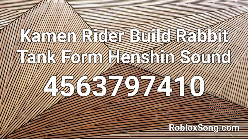 Kamen Rider Build Rabbit Tank Form Henshin Sound  Roblox ID