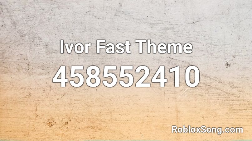 Ivor Fast Theme Roblox ID