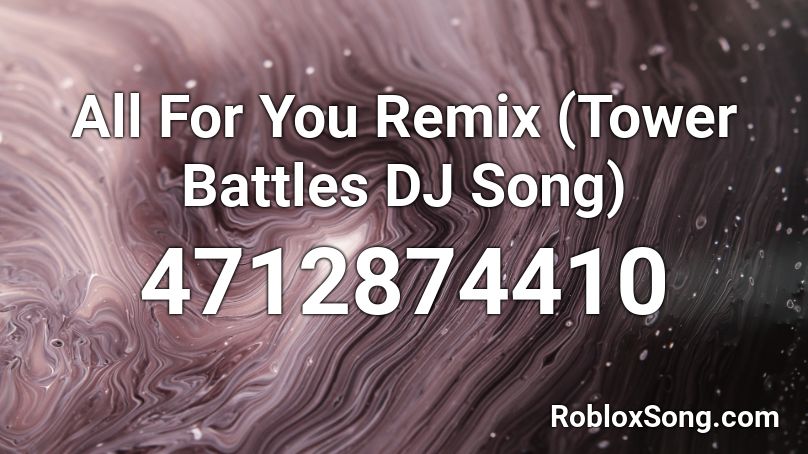 All For You Remix Tower Battles Dj Song Roblox Id Roblox Music Codes - roblox tower battles what does the dj do