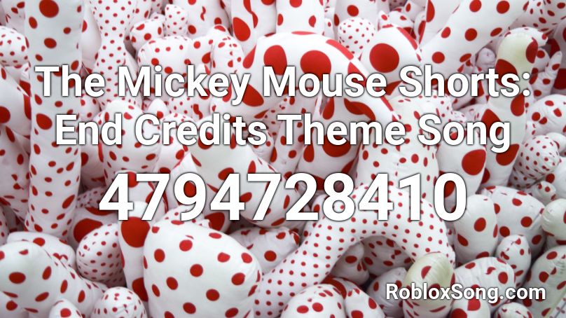 The Mickey Mouse Shorts: End Credits Theme Song Roblox ID