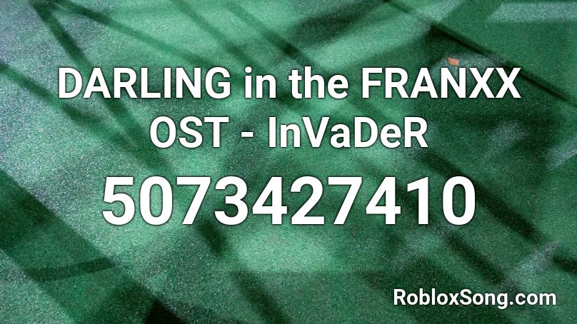 DARLING in the FRANXX OST - InVaDeR Roblox ID