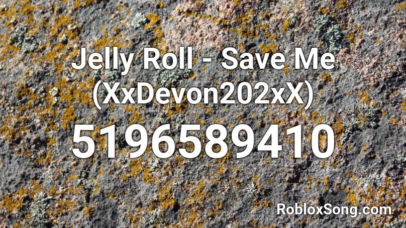 Jelly Roll - Save Me (XxDevon202xX)  Roblox ID