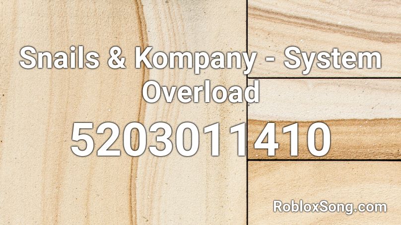 Snails & Kompany - System Overload Roblox ID