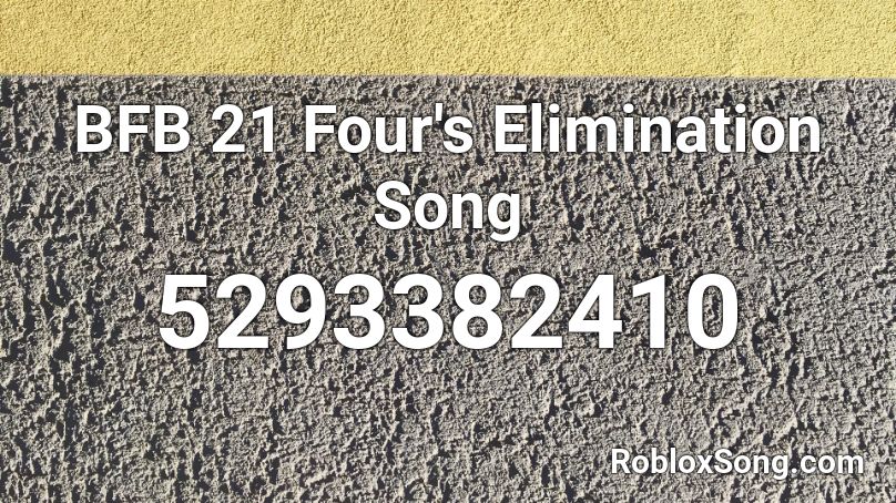 BFB 21 Four's Elimination Song Roblox ID