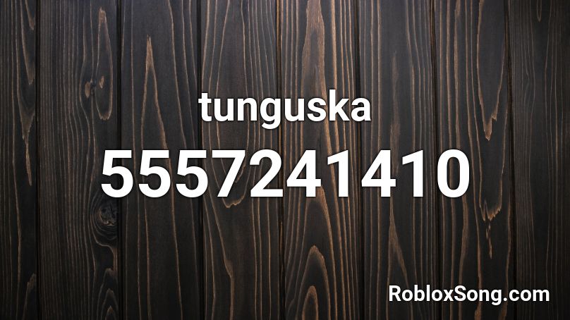 tunguska Roblox ID