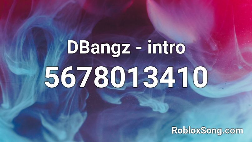 DBangz - intro Roblox ID