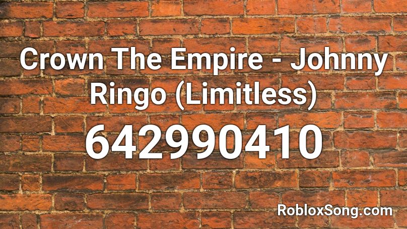 Crown The Empire - Johnny Ringo (Limitless) Roblox ID