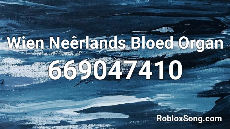 Wien Neêrlands Bloed Organ Roblox ID