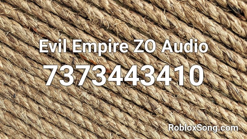 Evil Empire ZO Audio Roblox ID