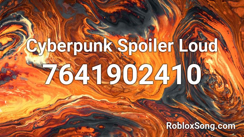 Cyberpunk Spoiler Loud Roblox ID