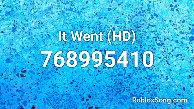 It Went (HD) Roblox ID