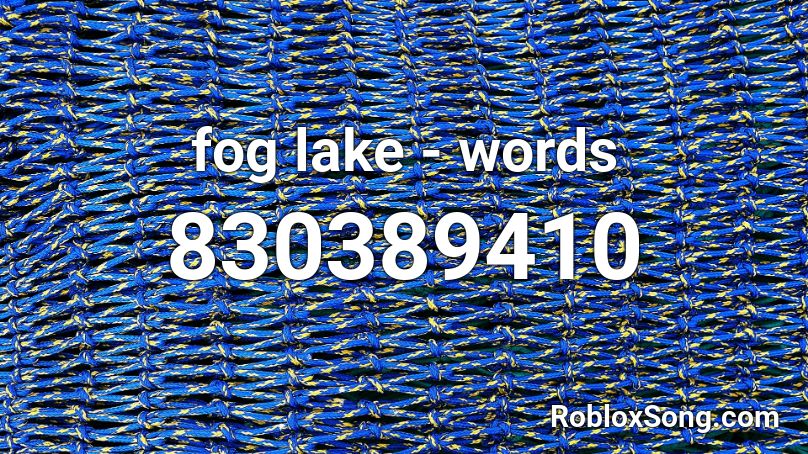 fog lake - words Roblox ID