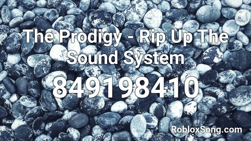 The Prodigy - Rip Up The Sound System Roblox ID