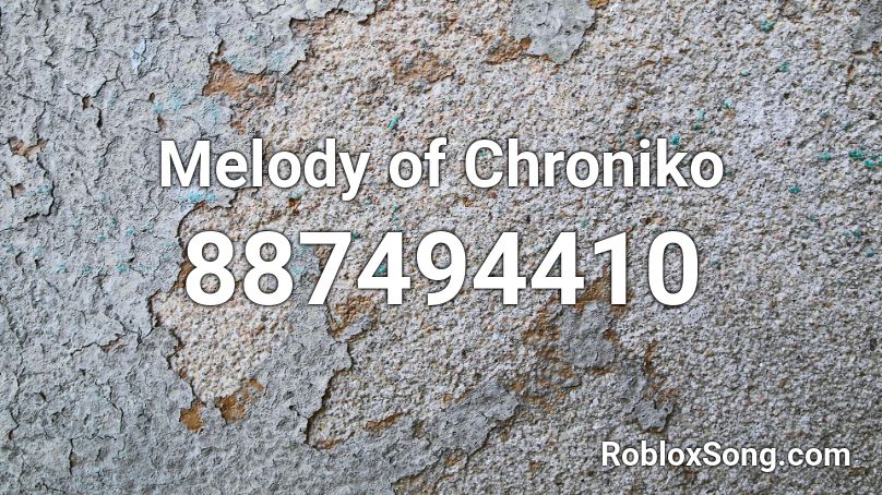 Melody of Chroniko Roblox ID