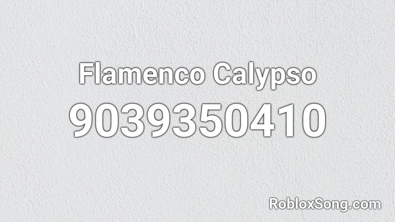 Flamenco Calypso Roblox ID