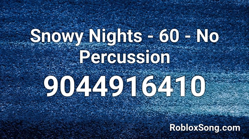 Snowy Nights - 60 - No Percussion Roblox ID